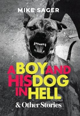 A Boy and His Dog in Hell - Mike Sager