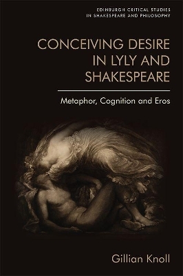 Conceiving Desire in Lyly and Shakespeare - Gillian Knoll