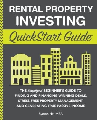 Rental Property Investing QuickStart Guide - Symon He