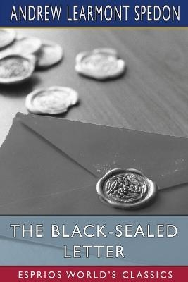 The Black-Sealed Letter (Esprios Classics) - Andrew Learmont Spedon