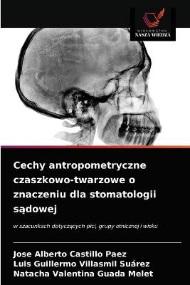 Cechy antropometryczne czaszkowo-twarzowe o znaczeniu dla stomatologii sądowej - Jose Alberto Castillo Paez, Luis Guillermo Villasmil Suárez, Natacha Valentina Guada Melet