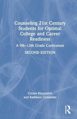 Counseling 21st Century Students for Optimal College and Career Readiness - Corine Fitzpatrick, Kathleen Costantini