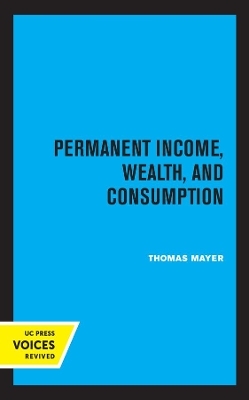 Permanent Income, Wealth, and Consumption - Thomas Mayer