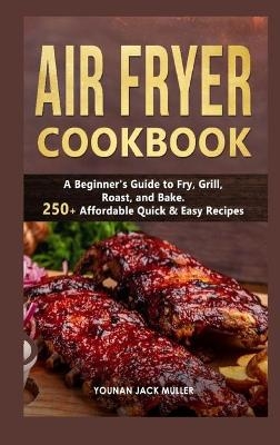 Air Fryer Cookbook - Younan Jack Muller