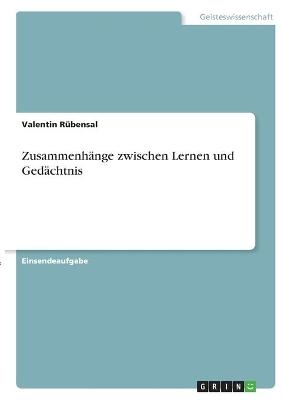 ZusammenhÃ¤nge zwischen Lernen und GedÃ¤chtnis - Valentin RÃ¼bensal