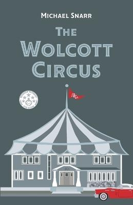 The Wolcott Circus - Michael Snarr