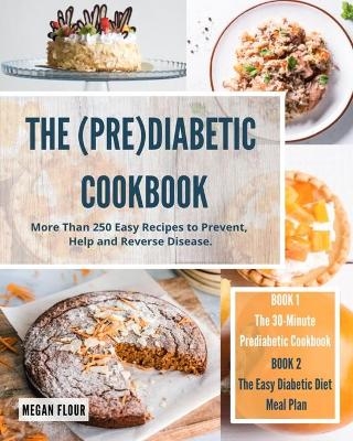 The (Pre)Diabetic Cookbook - Megan Flour