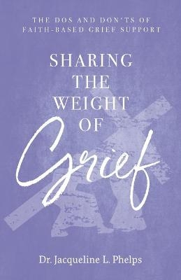 Sharing the Weight of Grief - Dr Jacqueline L Phelps