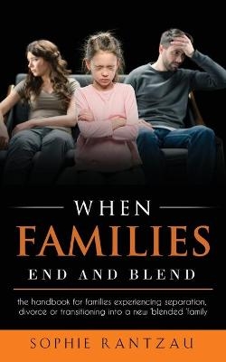 When Families End and Blend - Sophie Rantzau