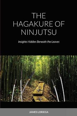 The Hagakure of Ninjutsu - James Loriega