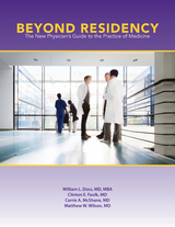 Beyond Residency : The New Physician's Guide to the Practice of Medicine -  M.D. Carrie A. McShane,  M.D. Clinton E. Faulk,  M.D. Matthew W. Wilson, M.B.A. William L. Doss M.D.