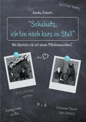 Schahatz, ich bin noch kurz im Stall. - Annika Schmitz