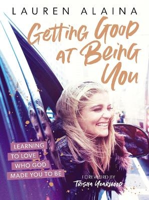 Getting Good at Being You - Lauren Alaina