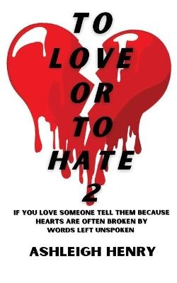 To Love or To Hate 2 - Ashleigh Henry