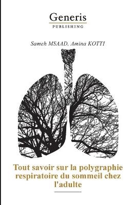 Tout savoir sur la polygraphie respiratoire du sommeil chez l'adulte - Sameh Msaad, Amina Kotti