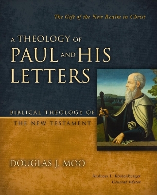 A Theology of Paul and His Letters - Douglas  J. Moo