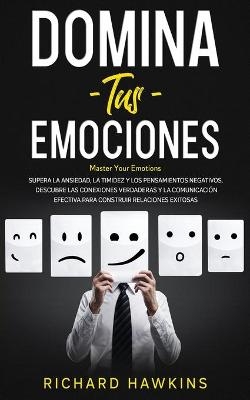 Domina tus emociones [Master Your Emotions] - Richard Hawkins