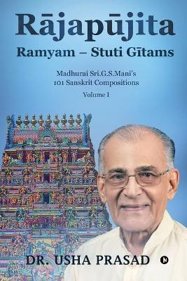 R&#257;jap&#363;jita Ramyam - Stuti G&#299;tams -  Dr Usha Prasad