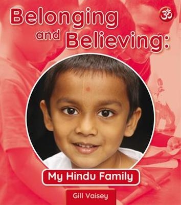 Belonging and Believing: My Hindu Family - Gill Vaisey