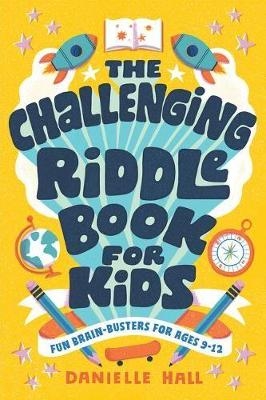 The Challenging Riddle Book for Kids - Danielle Hall