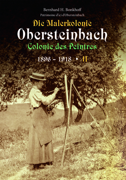 Die Malerkolonie Obersteinbach II (Colonie des Peintres) 1896-1918 - Bernhard Bonkhoff