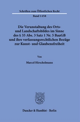 Die Verunstaltung des Orts- und Landschaftsbildes im Sinne des § 35 Abs. 3 Satz 1 Nr. 5 BauGB und ihre verfassungsrechtlichen Bezüge zur Kunst- und Glaubensfreiheit. - Marcel Hirschelmann