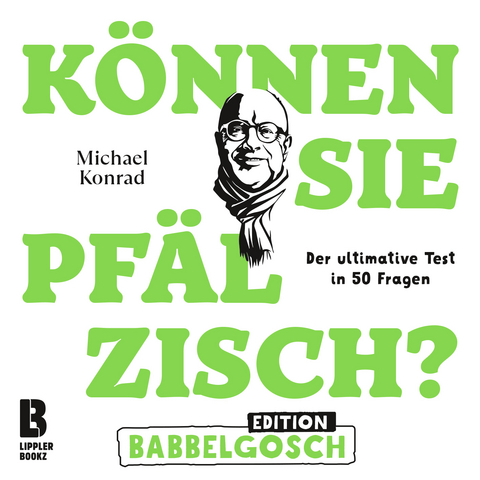 Können Sie Pfälzisch? - Edition Babbelgosch - Michael Konrad