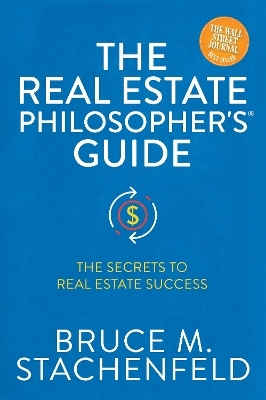 The Real Estate Philosopher's® Guide - Bruce M. Stachenfeld