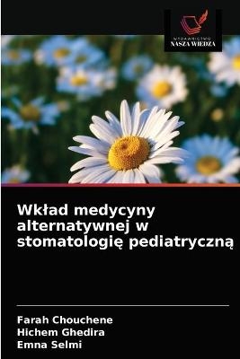 Wklad medycyny alternatywnej w stomatologię pediatryczną - Farah Chouchene, Hichem Ghedira, Emna Selmi