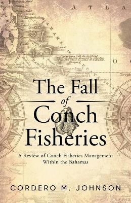 The Fall Of Conch Fisheries - Cordero M Johnson