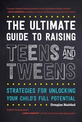 Ultimate Guide to Raising Teens and Tweens -  Douglas Haddad