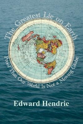 The Greatest Lie on Earth - Edward Hendrie