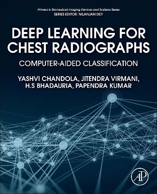 Deep Learning for Chest Radiographs - Yashvi Chandola, Jitendra Virmani, H.S Bhadauria, Papendra Kumar