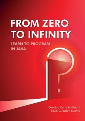 From Zero to Infinity. Learn to Program in Java - Silvia Guardati Buemo, Osvaldo Cairó Battistutti