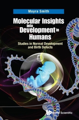 Molecular Insights Into Development In Humans: Studies In Normal Development And Birth Defects -  Smith Moyra Smith