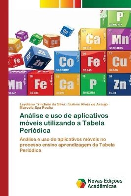 Análise e uso de aplicativos móveis utilizando a Tabela Periódica - Leydiane Trindade da Silva, Sulene Alves de Araujo, Marcelo Eça Rocha