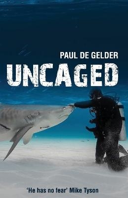 Uncaged - Paul De Gelder