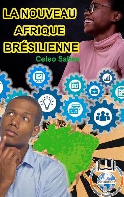 LA NOUVEAU AFRIQUE BRÉSILIENNE - Celso Salles - Celso Salles