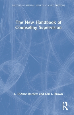 The New Handbook of Counseling Supervision - L. DiAnne Borders, Lori L. Brown