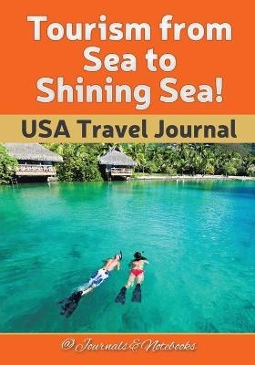 Tourism from Sea to Shining Sea! USA Travel Journal -  @ Journals and Notebooks