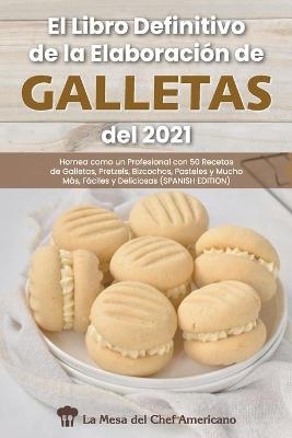 El Libro Definitivo de la Elaboración de Galletas del 2021 -  La Mesa del Chef Americano