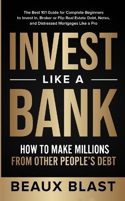 Invest Like a Bank - Beaux Blast