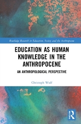 Education as Human Knowledge in the Anthropocene - Christoph Wulf